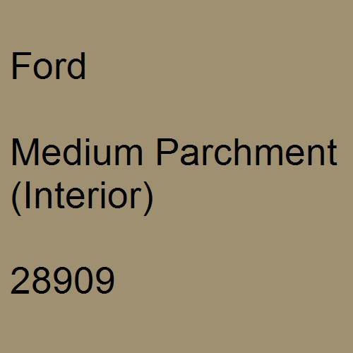 Ford, Medium Parchment (Interior), 28909.